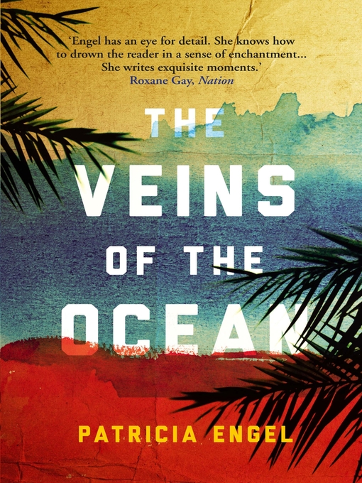 Title details for The Veins of the Ocean by Patricia Engel - Available
